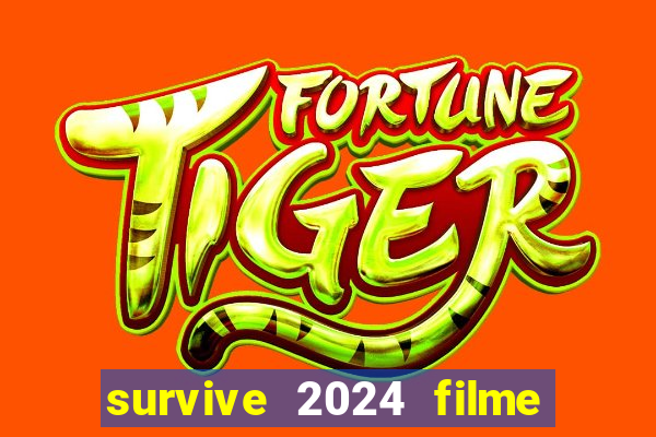 survive 2024 filme completo dublado